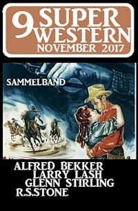 9 Super Western November 2017 - Sammelband - Alfred Bekker - ebook