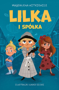 Lilka i spółka - Magdalena Witkiewicz - ebook + audiobook + książka