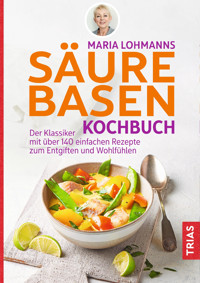 Maria Lohmanns Säure-Basen-Kochbuch - Maria Lohmann - ebook