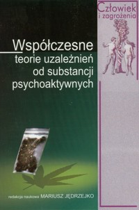 Współczesne teorie uzależnień od substancji psychoaktywnych - Jędrzejko Mariusz - książka