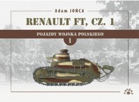 Renault FT Część 1. Pojazdy Wojska Polskiego. Tom 1 - Adam Jońca - książka