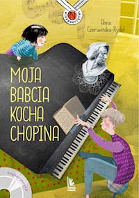 Moja babcia kocha Chopina - Anna Czerwińska Rydel - ebook + książka