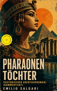 Pharaonentöchter (Historischer Abenteuerroman) (Kommentiert) - Emilio Salgari - ebook
