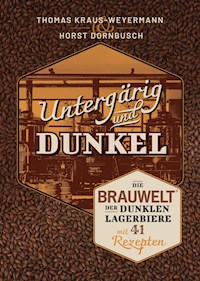 Untergärig und Dunkel - Thomas Kraus-Weyermann - ebook