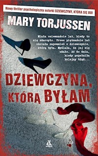 Dziewczyna którą byłam - Mary Torjussen - książka