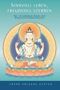 Sinnvoll leben – freudvoll sterben - Geshe Kelsang Gyatso - ebook