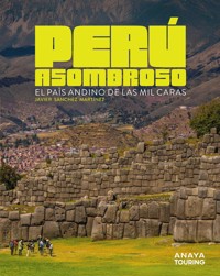 Perú asombroso - Javier Sánchez Martínez - ebook