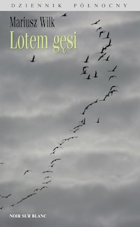 Lotem gęsi - Mariusz Wilk - ebook + książka