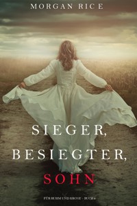 Sieger, Besiegter, Sohn (Für Ruhm und Krone – Buch 8) - Rice Morgan - ebook