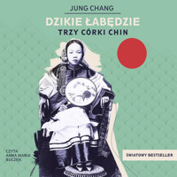 Dzikie łabędzie. Trzy córki Chin - Chang Jung - audiobook