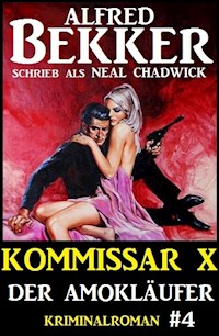 Neal Chadwick - Kommissar X #4: Der Amokläufer - Alfred Bekker - ebook