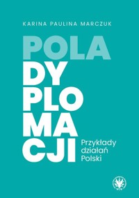 Pola dyplomacji. Przykłady działań Polski - Marczuk Karina Paulina - książka
