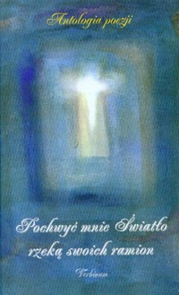 Pochwyć mnie Światło rzeką swoich ramion - Skarżyńska Ewa - książka