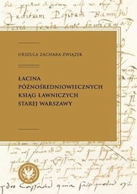 Łacina późnośredniowiecznych ksiąg ławniczych Starej Warszawy - Zachara-Związek Urszula - książka