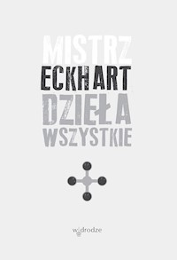 Dzieła wszystkie, tom 4 - Mistrz Eckhart - ebook