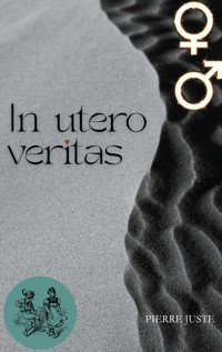 In utero veritas - Pierre Juste - ebook