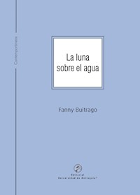 La luna sobre el agua - Fanny Buitrago - ebook