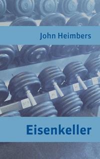 Eisenkeller - John Heimbers - ebook