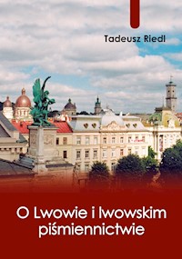 O Lwowie i lwowskim piśmiennictwie - Tadeusz Riedl - ebook + książka