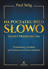 Na początku było Słowo - Paul Selig - książka