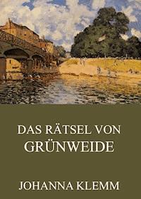Das Rätsel von Grünweide - Johanna Klemm - ebook