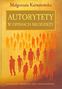 Autorytety w opiniach młodzieży - Karwatowska Małgorzata - książka