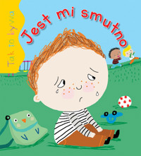 Tak to bywa. Jest mi smutno - Beaumont Jacques, Helene Grimault - książka