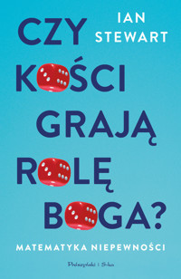 Czy kości grają rolę Boga? Matematyka niepewności - Ian Stewart - książka