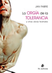 La orgía de la tolerancia y otras obras teatrales - Jan Fabre - ebook