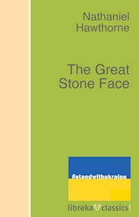 The Great Stone Face - Nathaniel Hawthorne - ebook