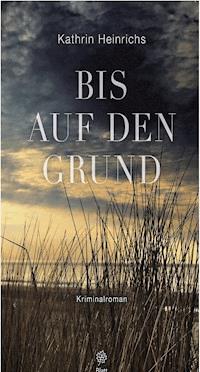 Bis auf den Grund - Kathrin Heinrichs - ebook