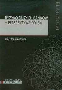 Ryzyko dużych banków Perspektywa Polski - Piotr Masiukiewicz - książka