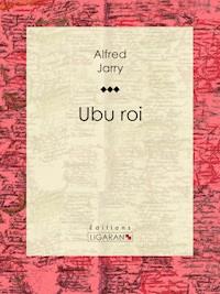 Ubu roi - Alfred Jarry - ebook