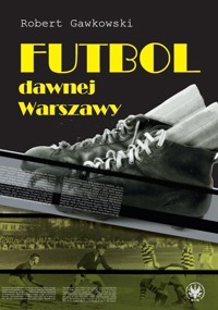 Futbol dawnej Warszawy - Gawkowski Robert - książka