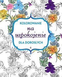 Kolorowanie na uspokojenie dla dorosłych -  - książka