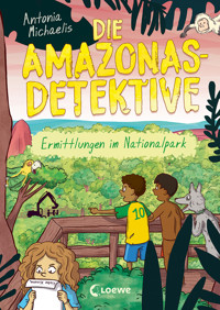 Die Amazonas-Detektive (Band 4) - Ermittlungen im Nationalpark - Antonia Michaelis - ebook