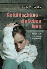 Gefühlschaos – ein Leben lang - Gisela M. Freyler - ebook