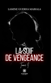 La soif de vengeance - Tome 1 - Lamine Guerha Mabiala - ebook