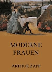 Moderne Frauen - Arthur Zapp - ebook