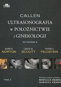 Callen. Ultrasonografia w położnictwie i ginekologii . Tom 2 - M.E. Norton, L.M. Scoutt, V.A. Feldstein - książka