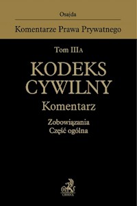 Tom III A. Kodeks cywilny. Komentarz. Zobowiązania. Część ogólna -  - książka