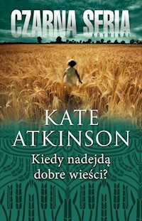 Kiedy nadejdą dobre wieści? - Kate Atkinson - książka