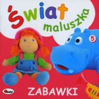 Świat maluszka. Zabawki - zbiorowa praca - książka