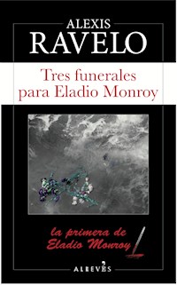 Tres funerales para Eladio Monroy - Alexis Ravelo - ebook