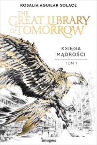 The Great Library of Tomorrow. Księga mądrości. Tomorrowland. Tom 1 - Rosalia Aguilar Solace - książka