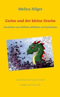 Carlos und der kleine Drache - Melina Hilger - ebook