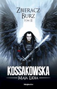 Zbieracz Burz, tom 2 - Maja Lidia Kossakowska - ebook