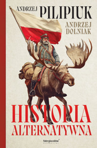 Historia alternatywna - Andrzej Dolniak, Andrzej Pilipiuk - ebook + audiobook + książka