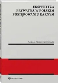 Ekspertyza prywatna w polskim postępowaniu karnym - Niegierewicz-Biernacka Adrianna - książka