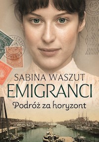 Emigranci Podróż za horyzont - Sabina Waszut - książka